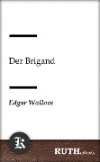 Cover-Bild zum Titel 'Der Brigand' von 'Edgar Wallace'