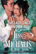 Cover-Bild zum Titel 'The Lady Once Known As (About An Earl, #5)' von 'Jess Michaels'