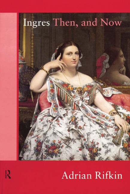 Ingres Then, and Now - Adrian Rifkin