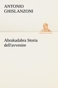 Abrakadabra Storia dell'avvenire - Antonio Ghislanzoni