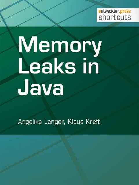 Memory Leaks in Java - Angelika Langer, Klaus Kreft