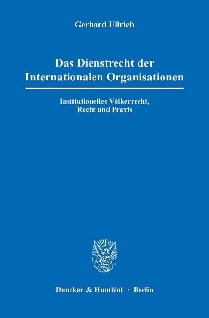 Das Dienstrecht der Internationalen Organisationen. - Gerhard Ullrich