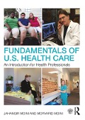 Cover-Bild zum Titel 'Fundamentals of U.S. Health Care' von 'Jahangir Moini, Morvarid Moini'