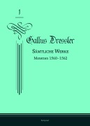 Cover-Bild zum Titel 'Gallus Dressler: Sämtliche Werke' von 'Gallus Dressler'
