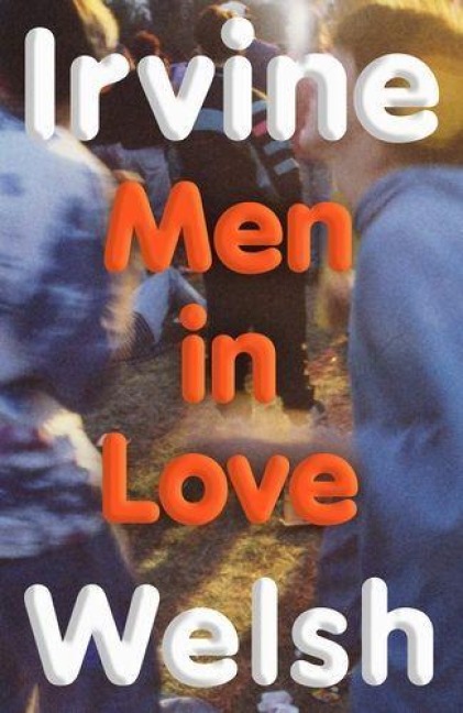 Men in Love - Irvine Welsh