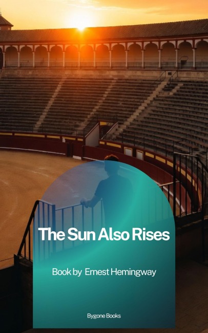 The Sun Also Rises - Ernest Hemingway