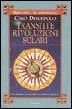 Cover-Bild zum Titel 'Transiti e rivoluzioni solari. Un sistema nuovo per due metodi antichi' von 'Ciro Discepolo'