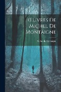 Cover-Bild zum Titel 'OEuvres De Michel De Montaigne' von 'Michel De Montaigne'
