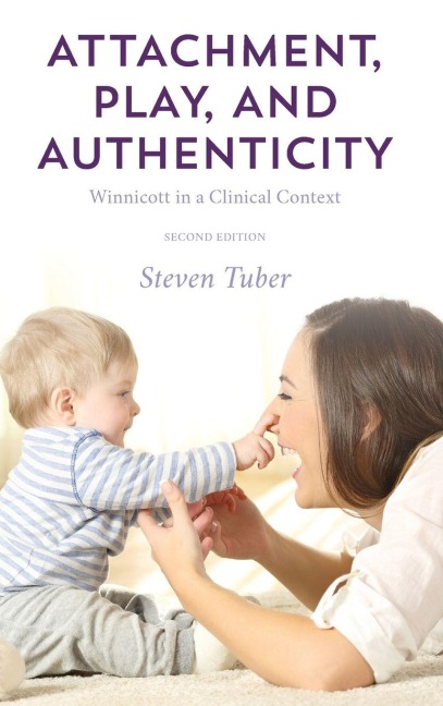 Attachment, Play, and Authenticity - Steven Tuber