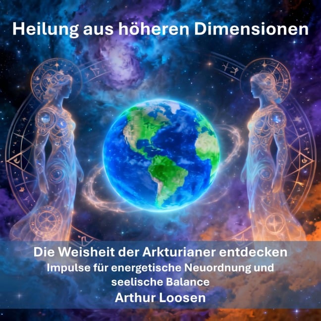 Heilung aus höheren Dimensionen - Arthur Loosen
