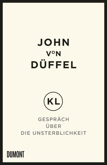 KL - Gespräch über die Unsterblichkeit - John von Düffel