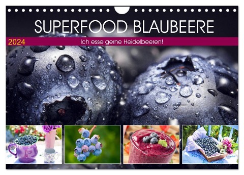 Superfood Blaubeere. Ich esse gerne Heidelbeeren! (Wandkalender 2024 DIN A4 quer), CALVENDO Monatskalender - Rose Hurley