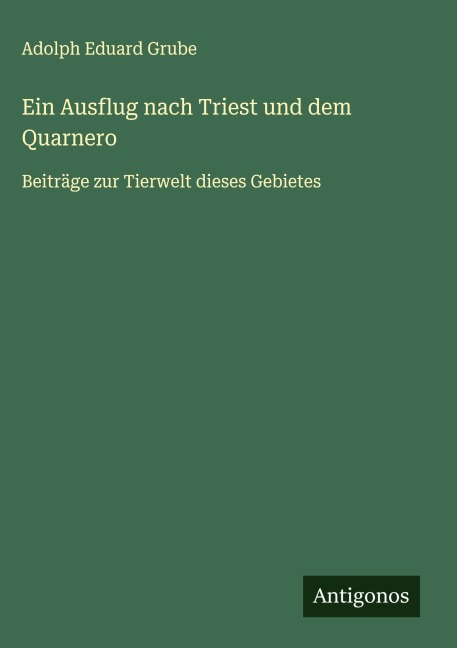 Ein Ausflug nach Triest und dem Quarnero - Adolph Eduard Grube