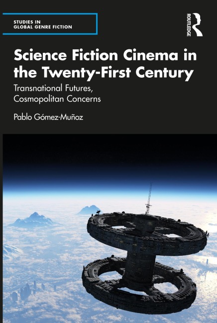Science Fiction Cinema in the Twenty-First Century - Pablo Gómez-Muñoz