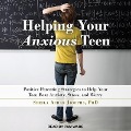 Helping Your Anxious Teen Lib/E - Sheila Achar Josephs