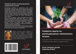 Cover-Bild zum Titel 'Podej¿cie oparte na partycypacyjnym udomowieniu drzewa' von 'Prize Chimema Jacobs, Hubertus Pohris'