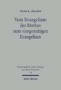 Cover-Bild zum Titel 'Vom Evangelium des Markus zum viergestaltigen Evangelium' von 'Theo K. Heckel'