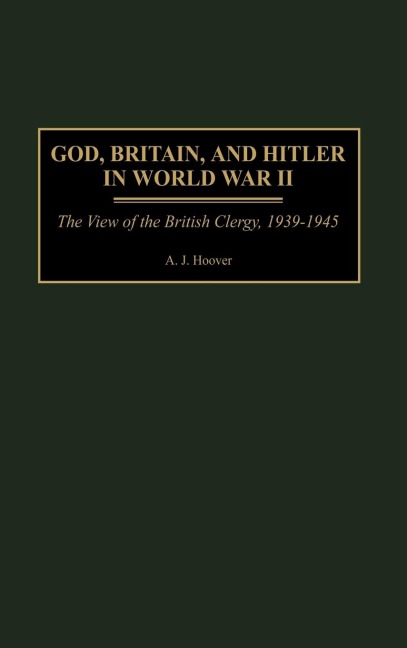 God, Britain, and Hitler in World War II - A. J. Hoover, Arlie J. Hoover