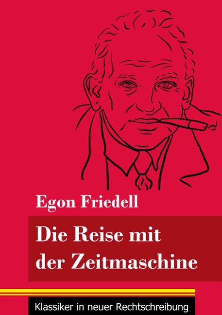 Die Reise mit der Zeitmaschine - Egon Friedell