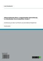 Alleinerziehende Eltern= eingeschränkte Unterstützung im (Schul)Leben ihres Kindes/ihrer Kinder?! - Luise Ostendoerfer