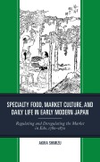Cover-Bild zum Titel 'Specialty Food, Market Culture, and Daily Life in Early Modern Japan' von 'Akira Shimizu'
