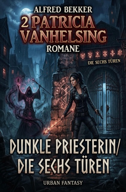 2 Patricia Vanhelsing Romane: Dunkle Priesterin / Die sechs Türen: Urban Fantasy - Alfred Bekker