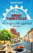 Cover-Bild zum Titel 'Die kleine Krimi-Tankstelle - Wer baggert, lebt gefährlich' von 'Mina Giers'