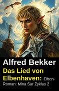 Cover-Bild zum Titel 'Das Lied von Elbenhaven: Elben-Roman: Mina Sar Zyklus 2' von 'Alfred Bekker'