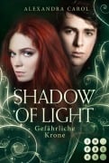 Cover-Bild zum Titel 'Shadow of Light 3: Gefährliche Krone' von 'Alexandra Carol'