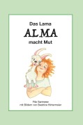 Cover-Bild zum Titel 'Das Lama ALMA macht Mut' von 'Filiz Sarimese'