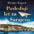 Cover-Bild zum Titel 'Poslednji let za Sarajevo' von 'Momo Kapor'