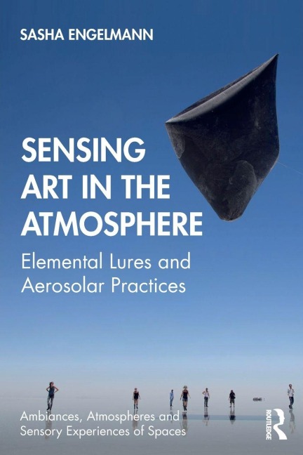 Sensing Art in the Atmosphere - Sasha Engelmann