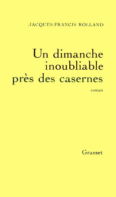 Un dimanche inoubliable près des casernes - Jacques-Francis Rolland