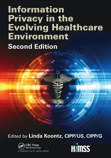 Information Privacy in the Evolving Healthcare Environment - Linda Koontz