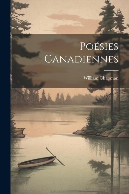 Poésies Canadiennes - William Chapman