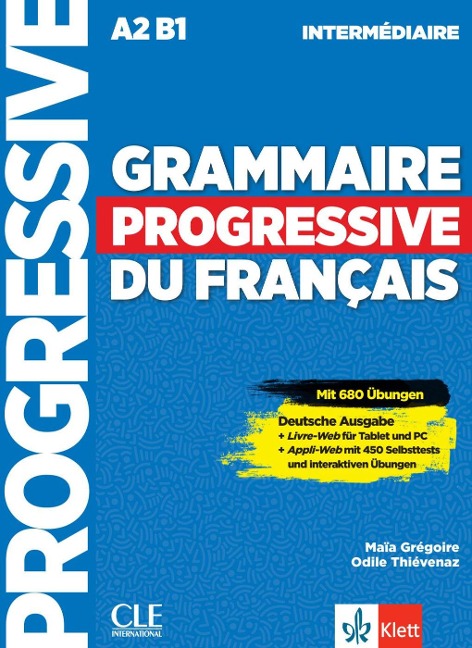 Grammaire progressive du français - Niveau intermédiaire - Deutsche Ausgabe - Maïa Grégoire, Odile Thiévenaz