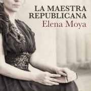 Cover-Bild zum Titel 'La maestra republicana' von 'Elena Moya'