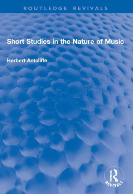 Short Studies in the Nature of Music - Herbert Antcliffe