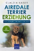 Cover-Bild zum Titel 'Airedale Terrier Erziehung: Hundeerziehung für Deinen Airedale Terrier Welpen' von 'Claudia Kaiser'