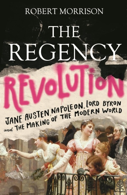 The Regency Revolution - Robert Morrison