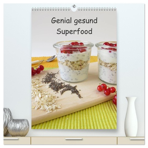 Genial gesund - Superfood (hochwertiger Premium Wandkalender 2025 DIN A2 hoch), Kunstdruck in Hochglanz - Heike Rau
