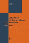 Cover-Bild zum Titel 'Das Arbeiten mit ionenselektiven Elektroden' von 'Karl Cammann, Helmuth Galster'