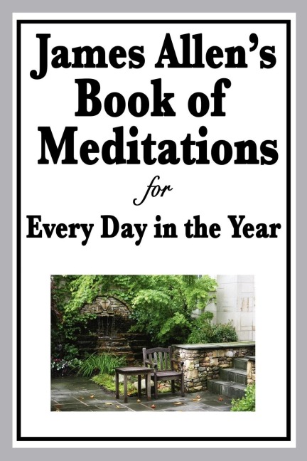 James Allen's Book of Meditations for Every Day in the Year - James Allen
