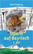 Cover-Bild zum Titel 'Opern auf Bayrisch' von 'Paul Schallweg'