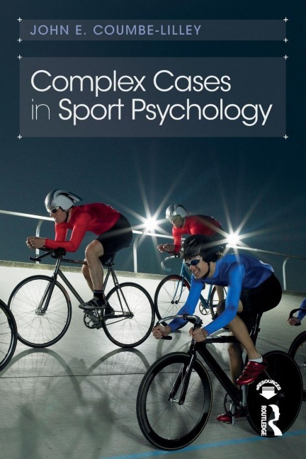 Complex Cases in Sport Psychology - John E. Coumbe-Lilley