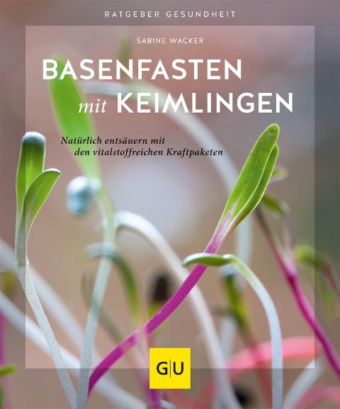 Basenfasten mit Keimlingen - Sabine Wacker