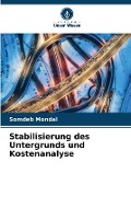 Cover-Bild zum Titel 'Stabilisierung des Untergrunds und Kostenanalyse' von 'Somdeb Mondal'