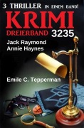 Cover-Bild zum Titel 'Krimi Dreierband 3235' von 'Jack Raymond, Annie Haynes, Emile C. Tepperman'