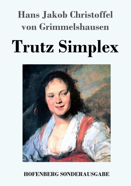 Trutz Simplex - Hans Jakob Christoffel von Grimmelshausen