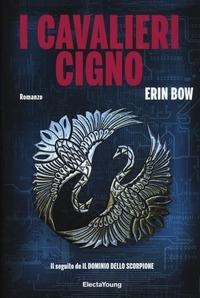 I cavalieri cigno - Erin Bow
